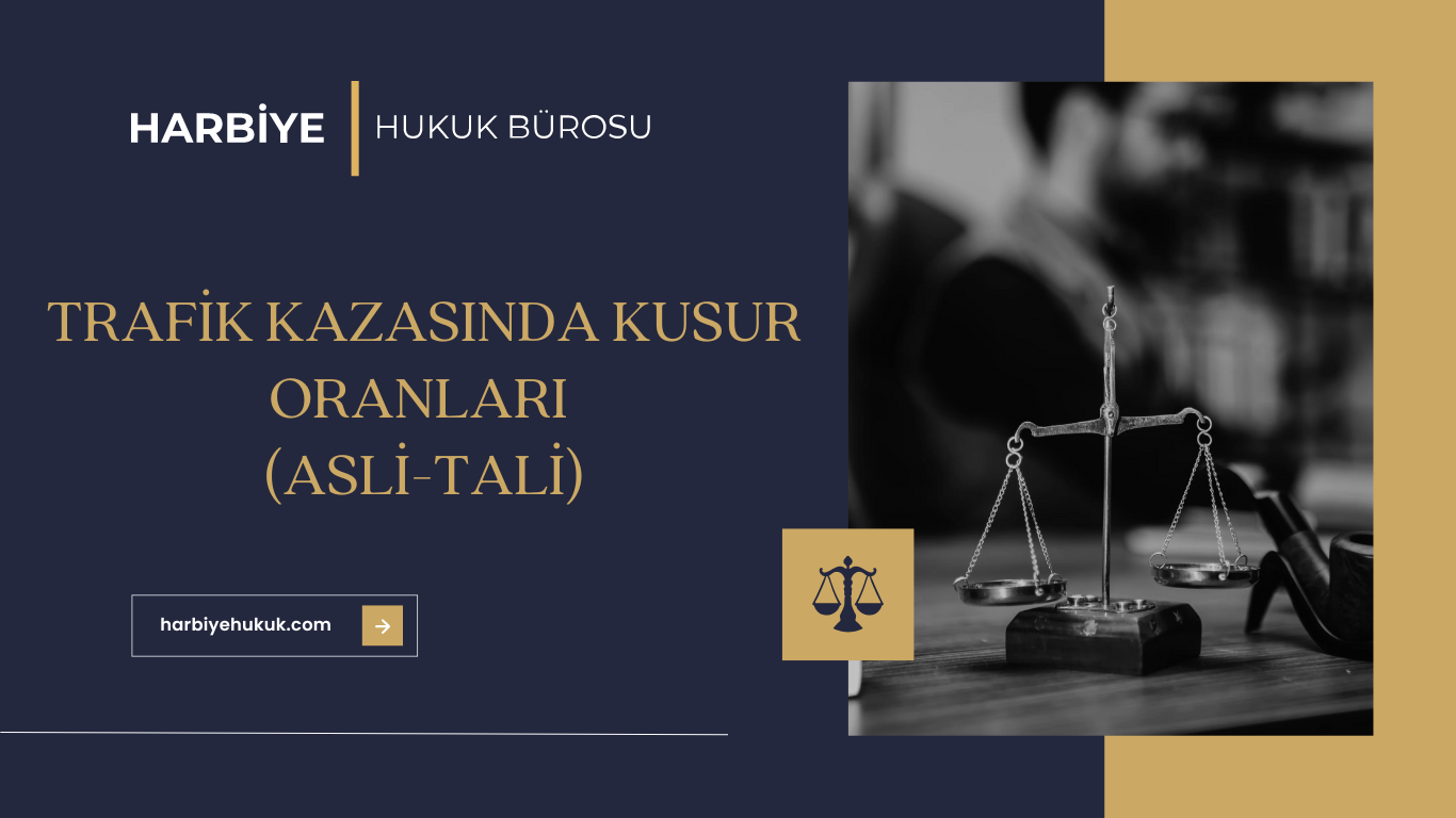 TRAFİK KAZASINDA KUSUR ORANLARI (ASLİ-TALİ)