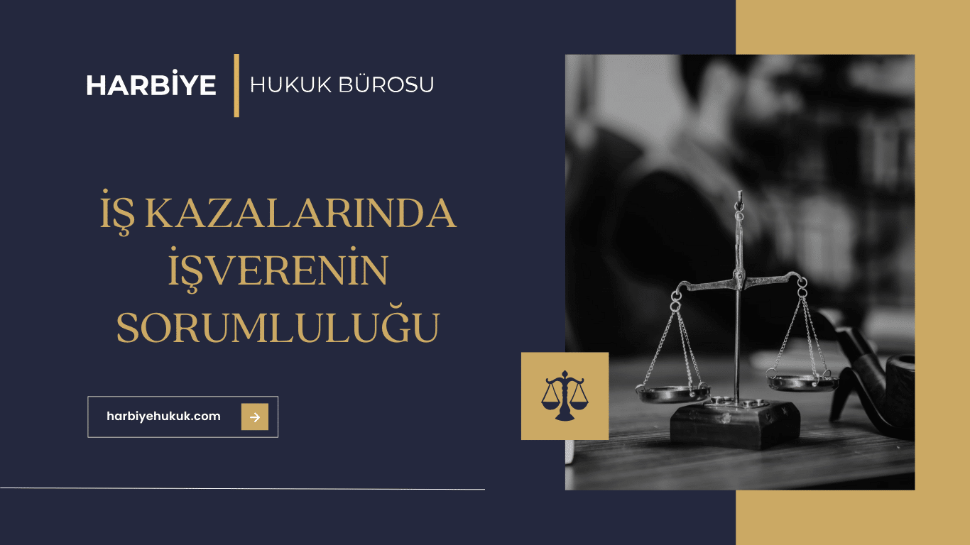 İŞ KAZALARINDA İŞVERENİN SORUMLULUĞU