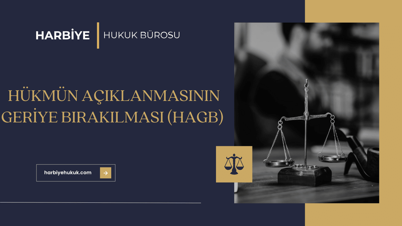 HÜKMÜN AÇIKLANMASININ GERİYE BIRAKILMASI (HAGB)